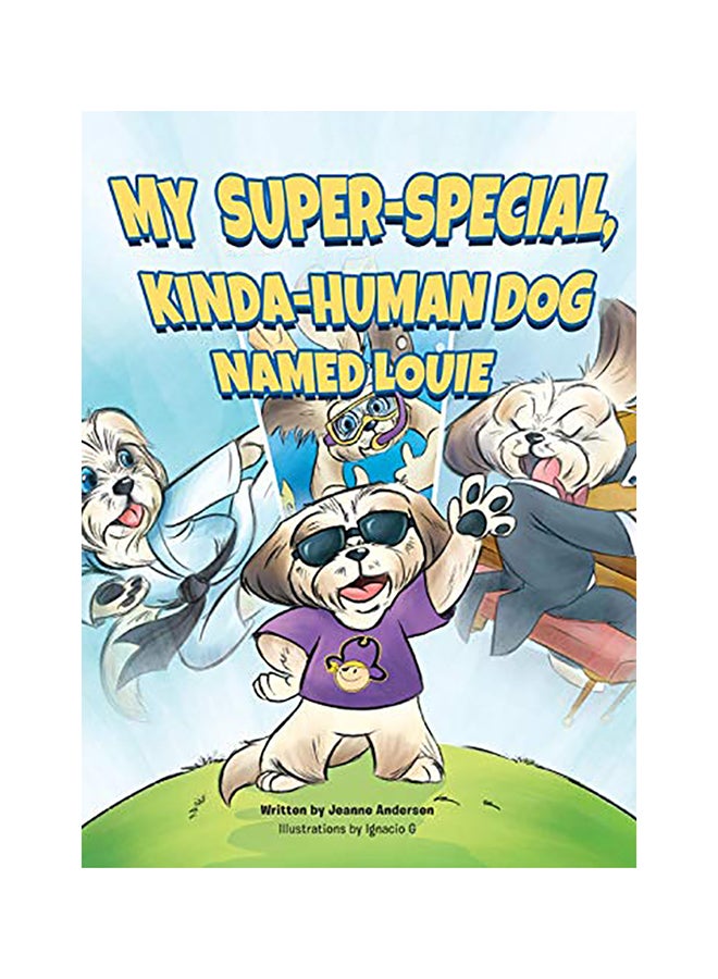 My Super-Special, Kinda-Human Dog Named Louie Paperback English by Jeanne Andersen - 01-Jan-2018 