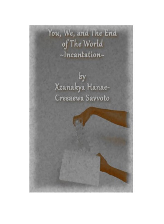 null - You, We, And The End Of The World: Incantation Paperback English by Xzanakya Hanae Savvoto - Image 1