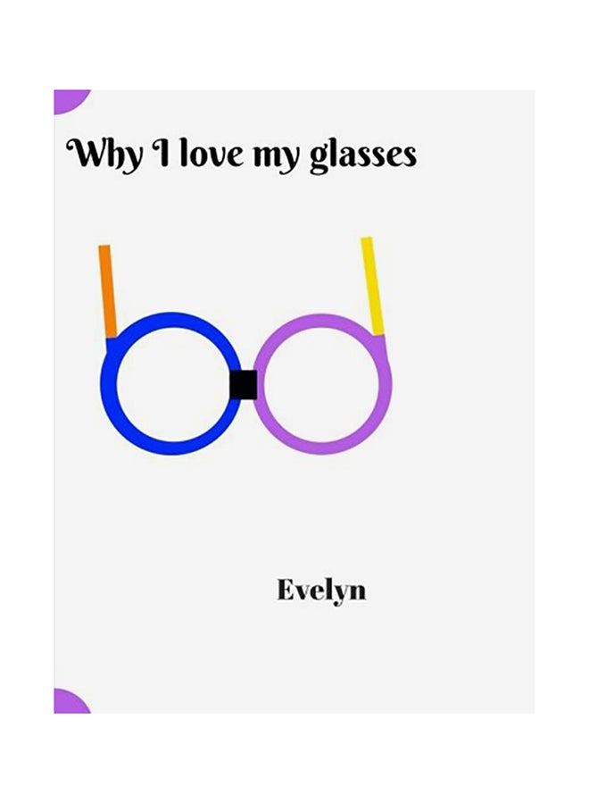 Why I Love My Glasses paperback english - 01-Jan-2017