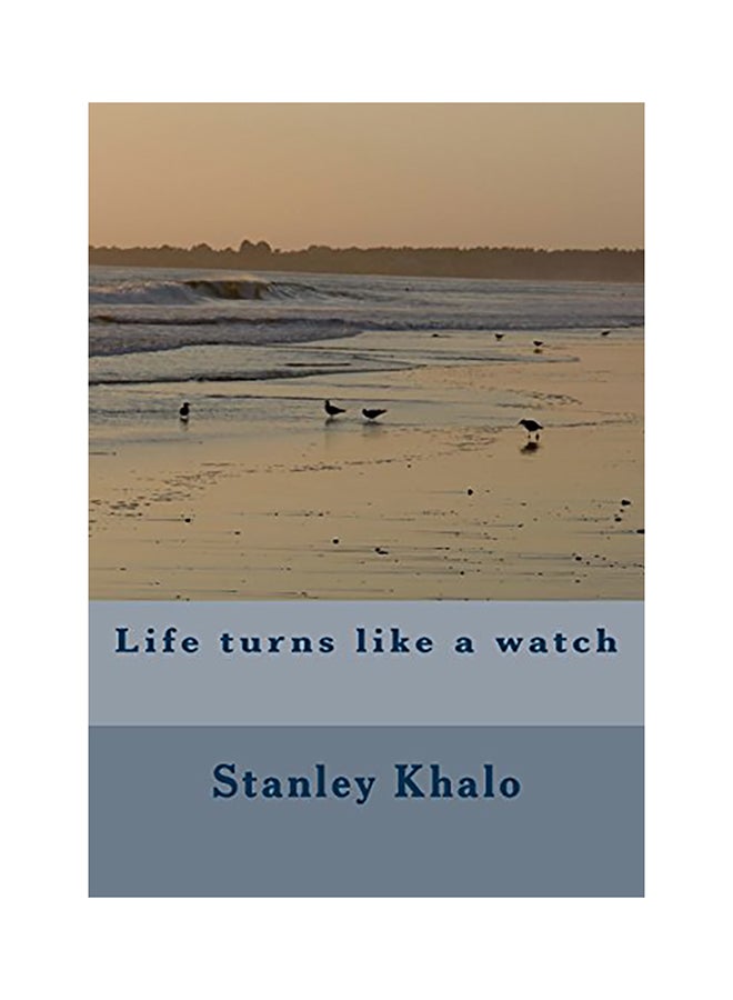 Life Turns Like A Watch Paperback English by Stanley Khalo - 01-Jan-2017 