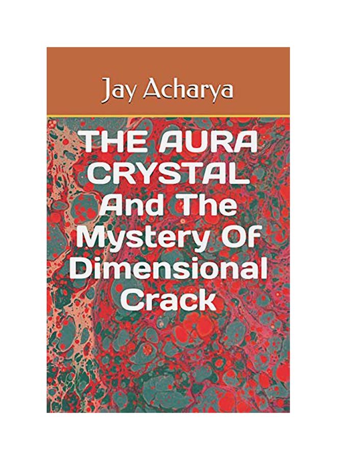 The Aura Crystal And The Mystery Of Dimensional Crack Paperback English by Jay Acharya - 01-Jan-2019 