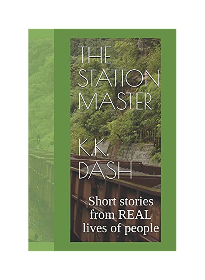 The Station Master: Short Stories From Real Lives Of People Paperback English by K. K. Dash 