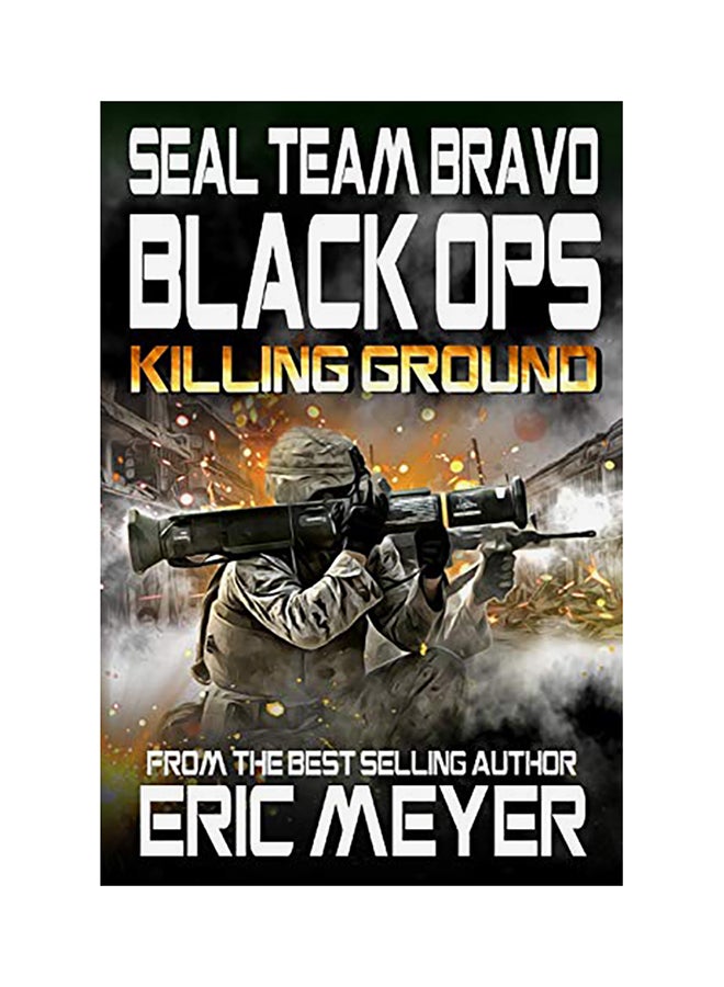 Seal Team Bravo: Black Ops - Killing Ground Paperback English by Eric Meyer 