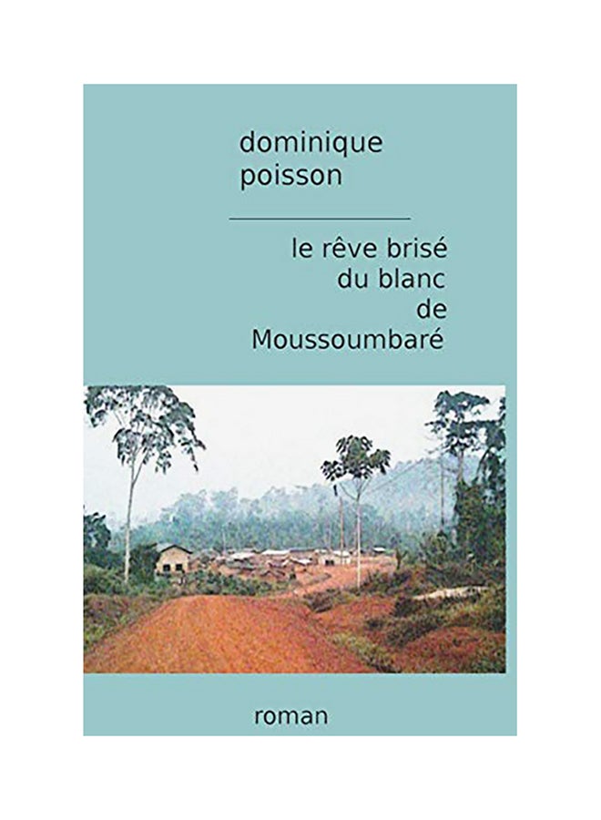 Le Rêve Brisé Du Blanc De Moussoumbaré paperback russian