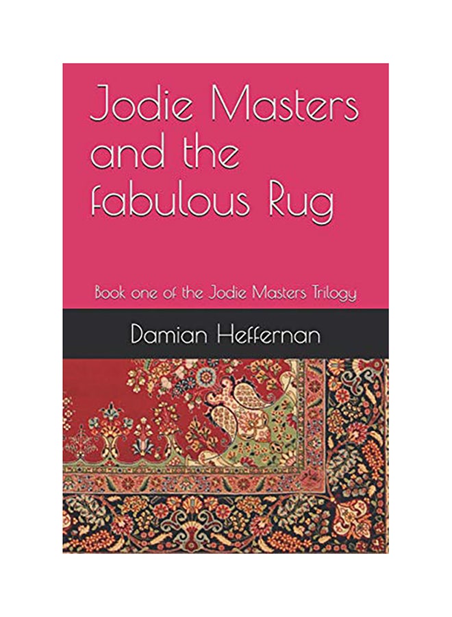 Jodie Masters and the Fabulous Rug: Book One of the Jodie Masters Trilogy paperback english - 01-Jan-2018 