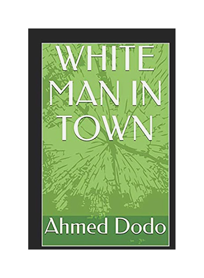 White Man In Town Paperback English by Ahmed Dodo 