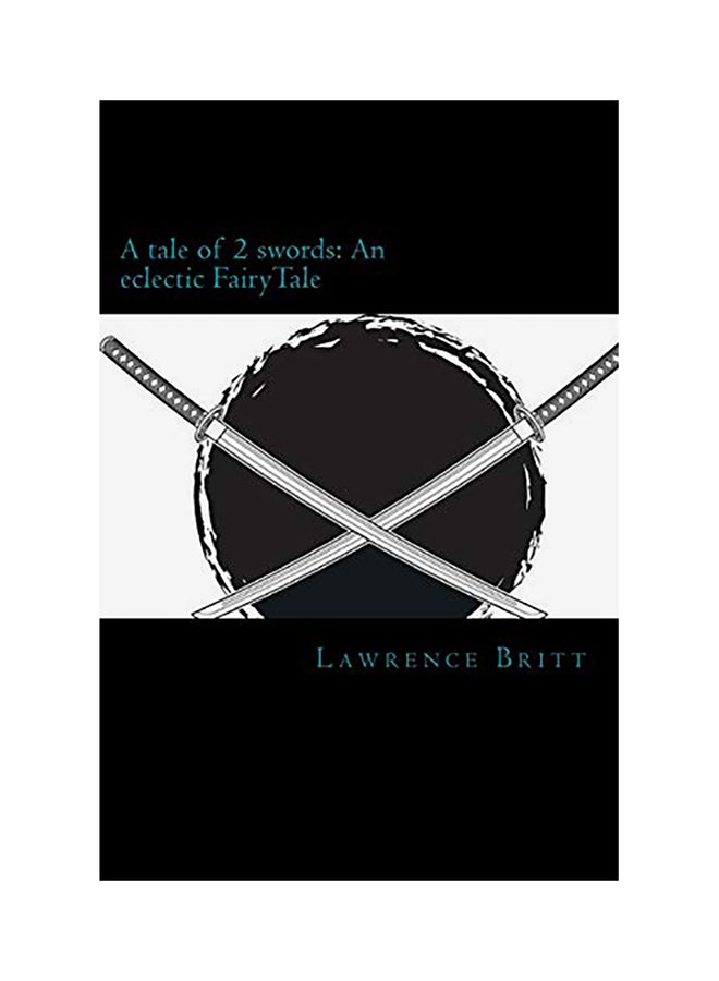 A tale of 2Swords: An eclectic FairyTale Paperback English by Lawrence Britt - 01-Jan-2018