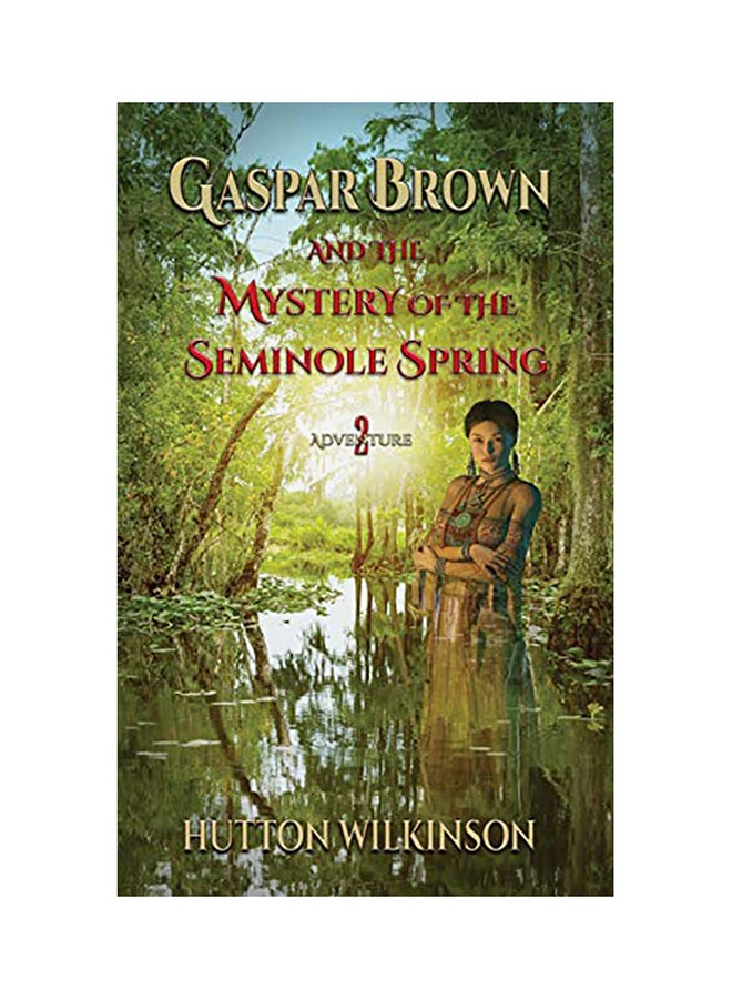 Gaspar Brown And The Mystery Of The Seminole Spring paperback english - 01-Jan-2018 