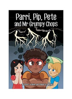 Parri, Pip, Pete And Mr Grumpy Chops Paperback English by Jeanine Claudette McAuley