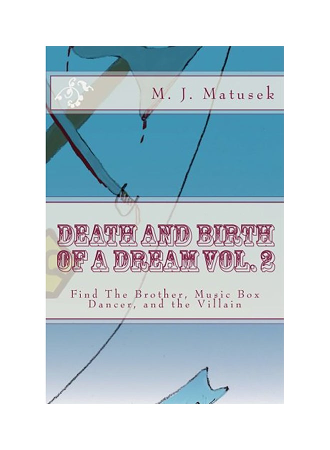 Death And Birth Of A Dream Vol. 2: Find The Brother, Music Box Dancer, And The Villain paperback english - 01-Jan-2015 