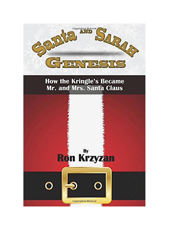 Santa And Sarah Genesis: How Kris Kringle Became Mr. And Mrs. Santa Claus Paperback English by Ron Krzyzan - 01-Jan-2015