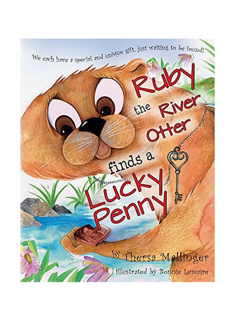 Ruby The River Otter Finds A Lucky Penny: We Each Have A Special And Unique Gift, Just Waiting To Be Found! paperback english