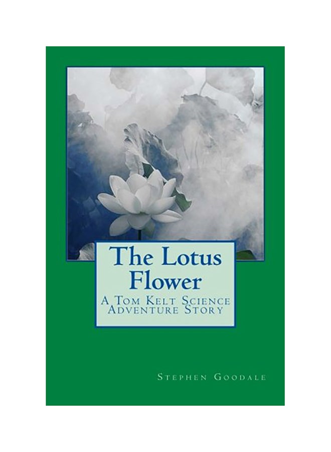 The Lotus Flower: A Tom Kelt Science Adventure Story paperback english - 01-Jan-2017 