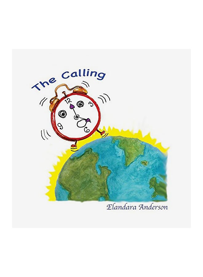 The Calling: A Wake Up Call For The Children Of The Earth Young And Old paperback english - 01-Jan-2018 