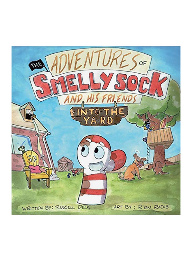 The Adventures Of Smelly Sock And His Friends: Into The Yard paperback english 