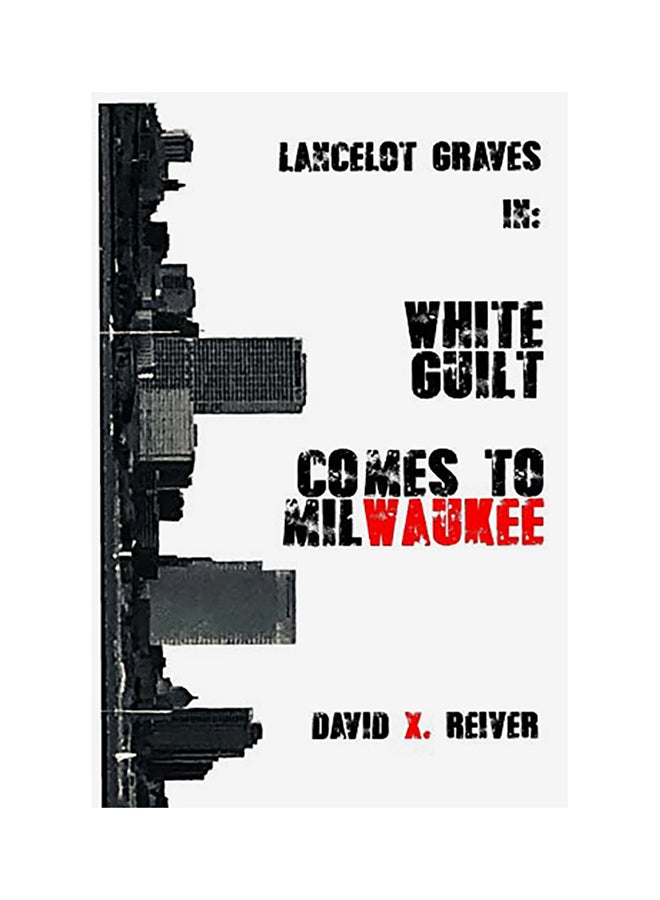 Lancelot Graves: White Guilt Comes To Milwaukee paperback english 