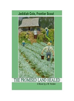 Jedidiah Cole, Frontier Scout: The Promised Land Healed Paperback English by J W Holden