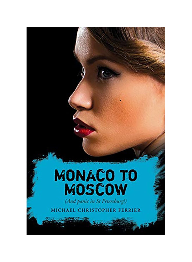 Monaco To Moscow: (And Panic In St Petersburg!) paperback english 
