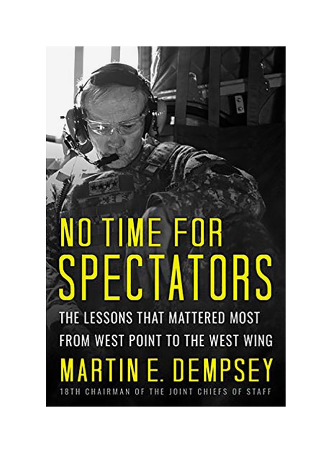 No Time For Spectators: The Lessons That Mattered Most From West Point To The West Wing hardcover english