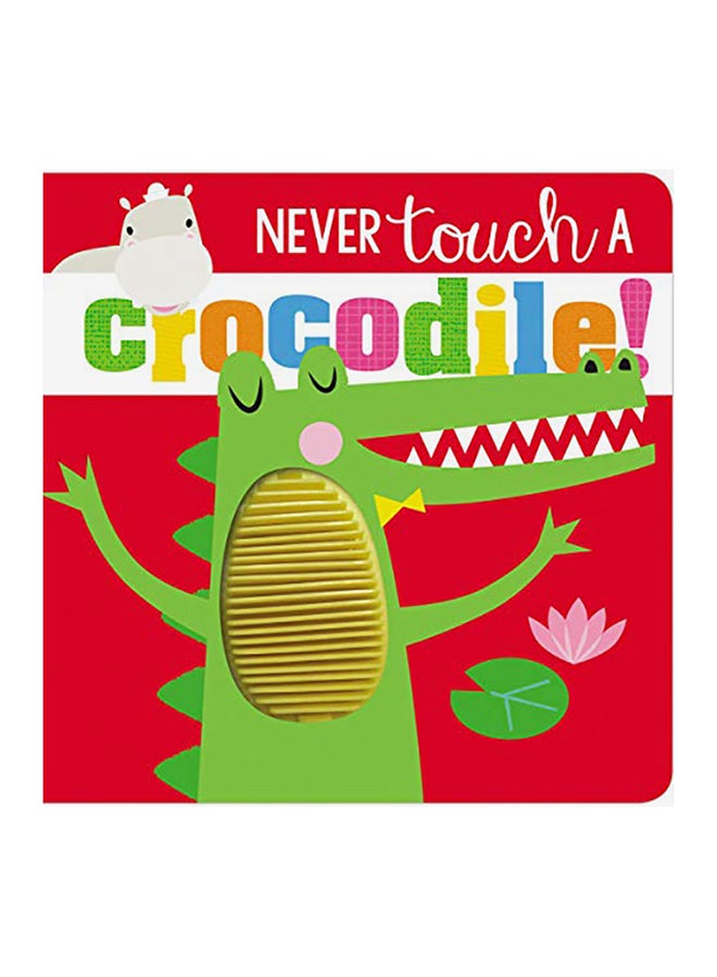 Never Touch Never Touch A Crocodile hardcover english