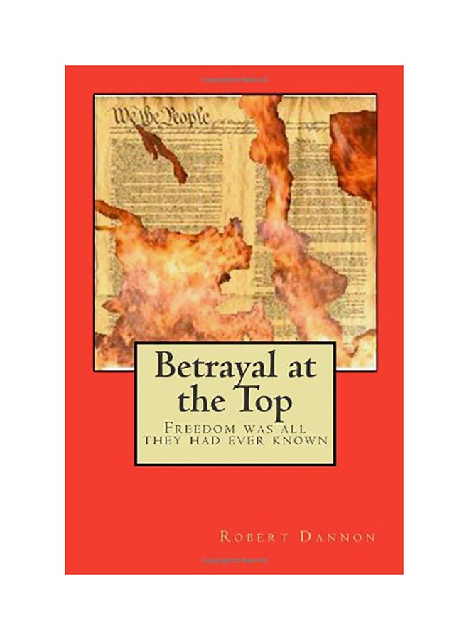 Betrayal At The Top: Freedom Was All They Had Ever Known paperback english 