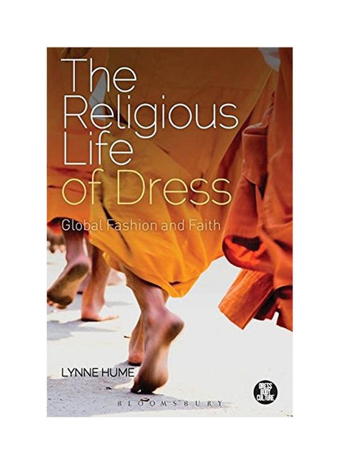 The Religious Life of Dress: Global Fashion and Faith Paperback English by Lynne Hume - 2013