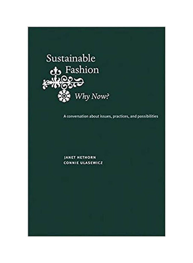 Sustainable Fashion: Why Now? Aconversation about Issues,Practices,and Possibilities. Paperback English by Janet Hethorn - 2008