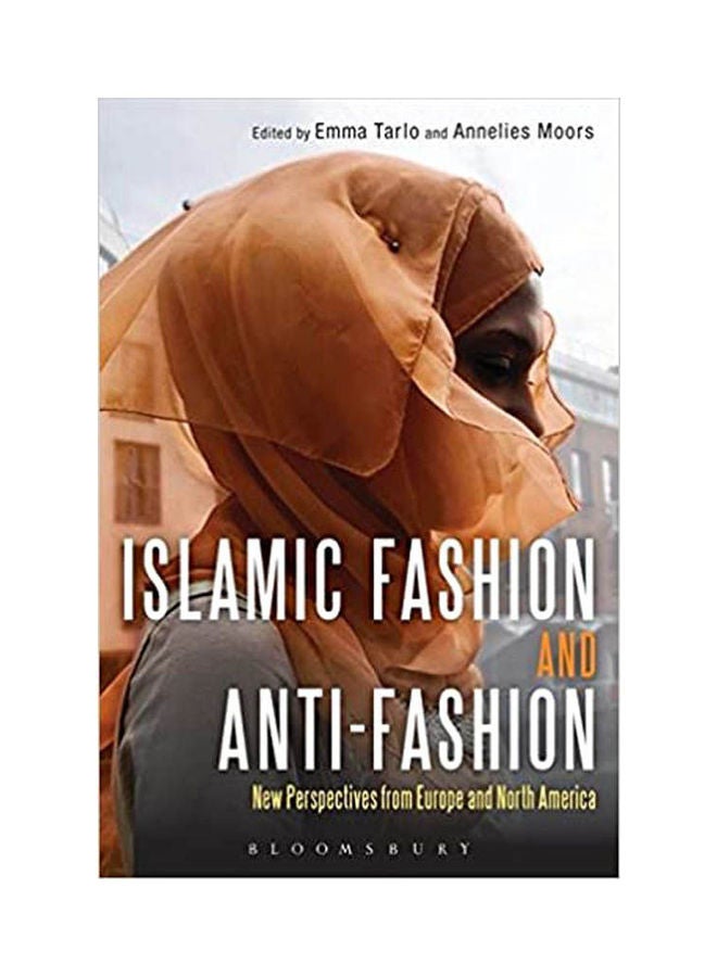 Islamic Fashion and Anti-Fashion: New Perspectives from Europe and North America Paperback English by Annelies Moors - 2013 