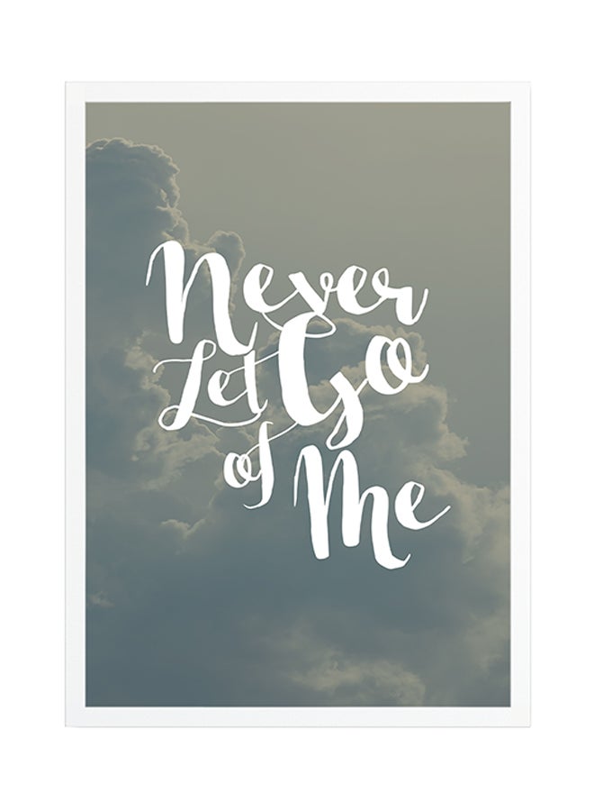 Never Let Go Of Me Printed Framed Poster Grey/White 45x30cm  - Image 1
