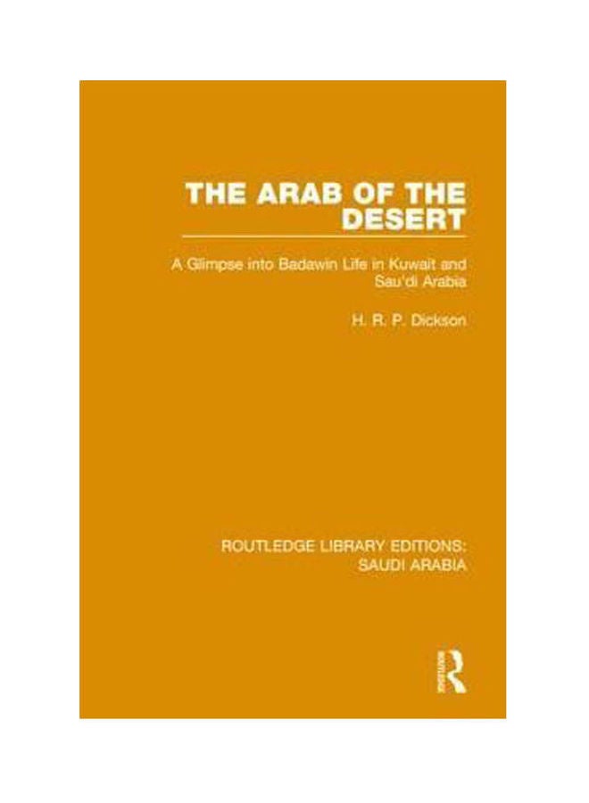 The Arab Of The Desert A Glimpse Into Badawin Life In Kuwait And Saudi Arabia Paperback English by H.R.P. Dickson / - 38541 