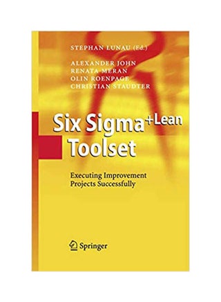Six Sigma + Lean Toolset :Executing Improvement Projects Successfully. Paperback English by Lunau/John/Meran - 2008 - v1613477767/N44467505A_1