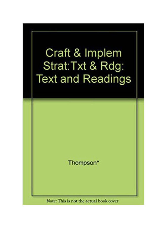 Crafting & Implementing Strategy : Text And Readings Paperback English by Thompson.Strickland - 1994 