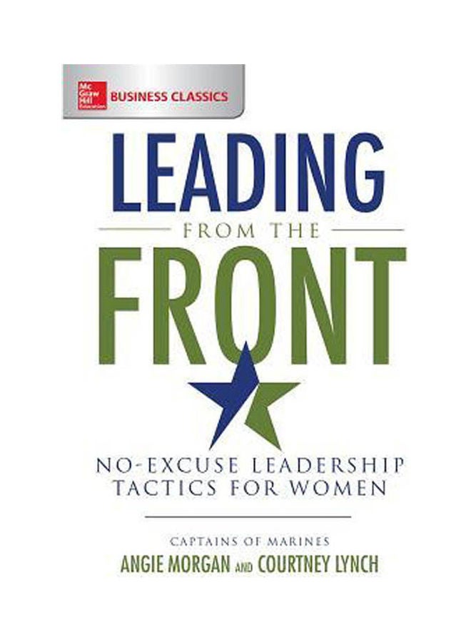 Leading From The Front: No-Excuse Leadership Tactics For Women Paperback English by MORGAN - 2014 