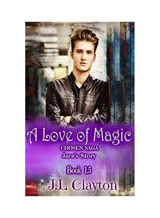 A Love Of Magic: Chosen Saga Book 1.5 Paperback English by J. L. Clayton