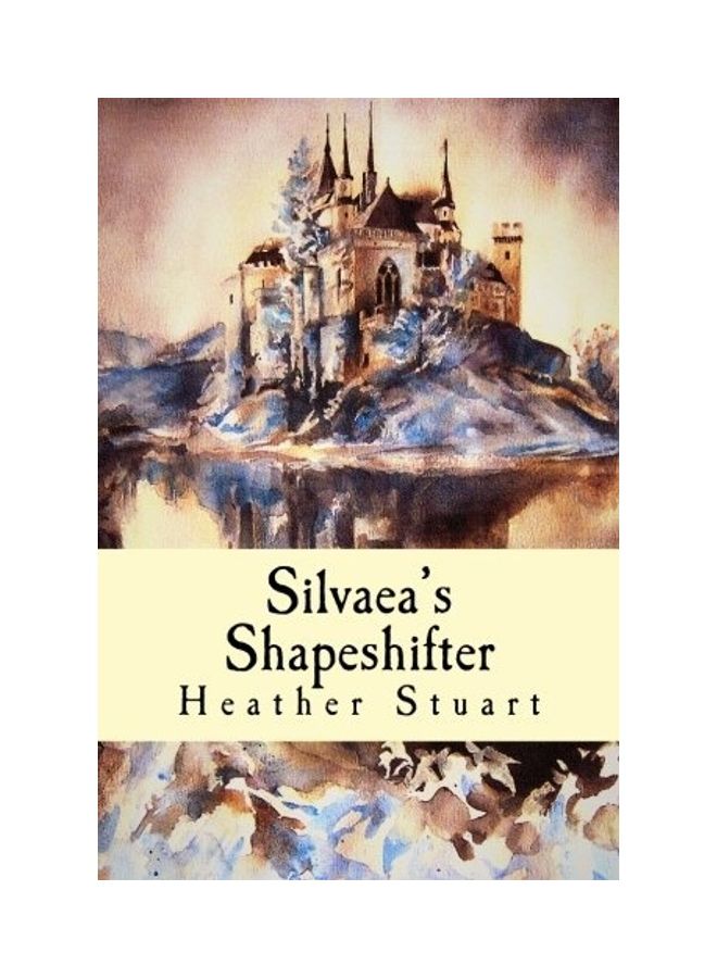Silvaea's Shapeshifter Paperback English by Heather Stuart - 2016