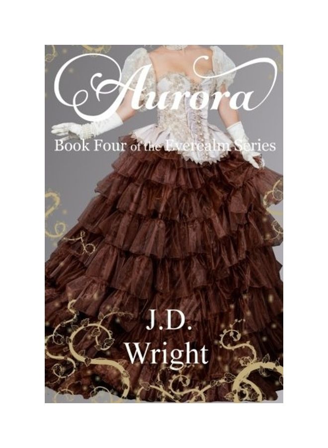 Aurora: Book Four Of The Everealm Series Paperback English by J. D. Wright - 2016