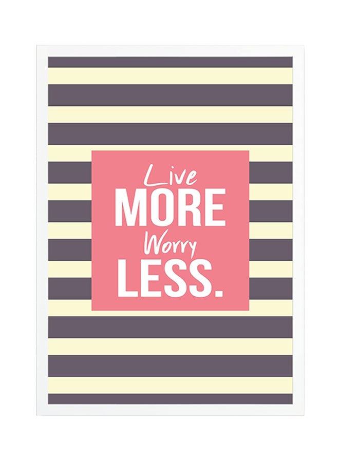 Live More Worry Less Printed Poster Multicolour 45x30cm  - Image 1