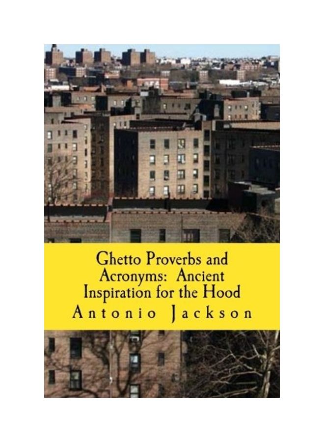 Ghetto Proverbs And Acronyms: Ancient Inspiration For The Hood paperback english 