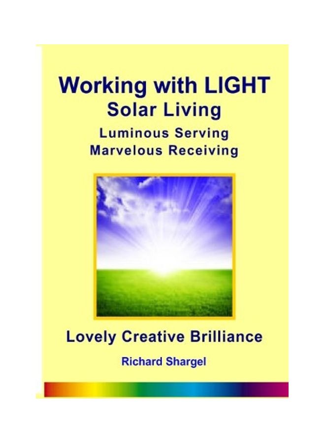 Working With Light - Solar Living: Luminous Living, Marvelous Receiving, Lovely Creative Brilliance paperback english 