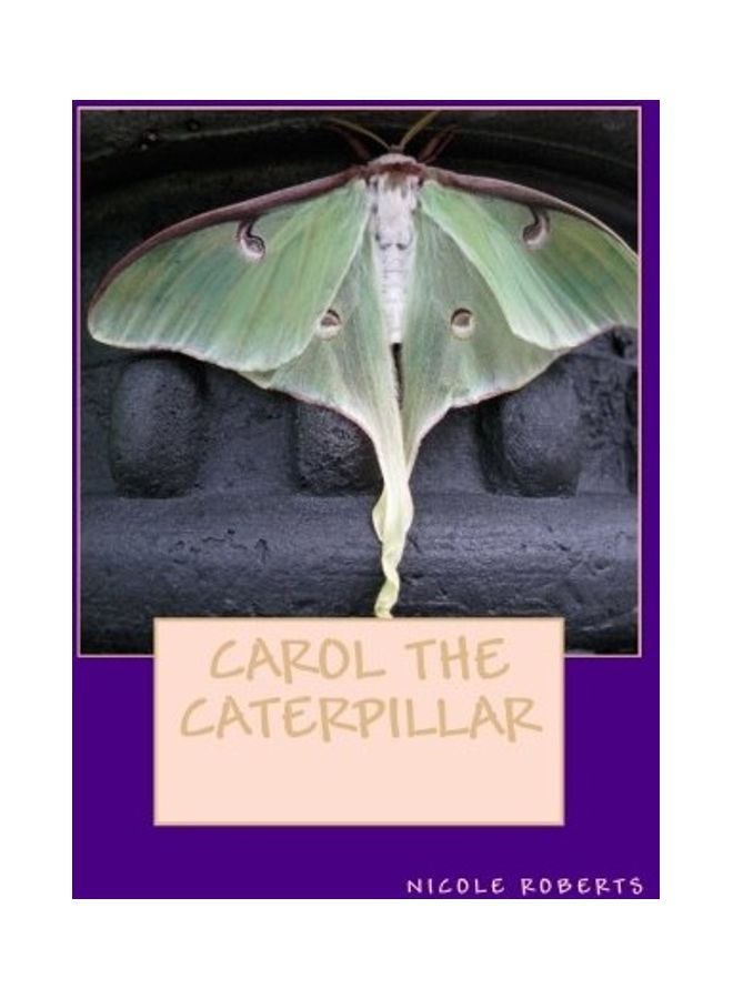 Carol The Caterpillar Paperback English by Nicole Roberts 