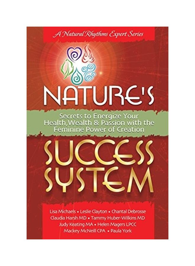 Nature's Success System: Secrets To Energize Your Heath, Wealth And Passion With The Feminine Power Of Creation paperback english