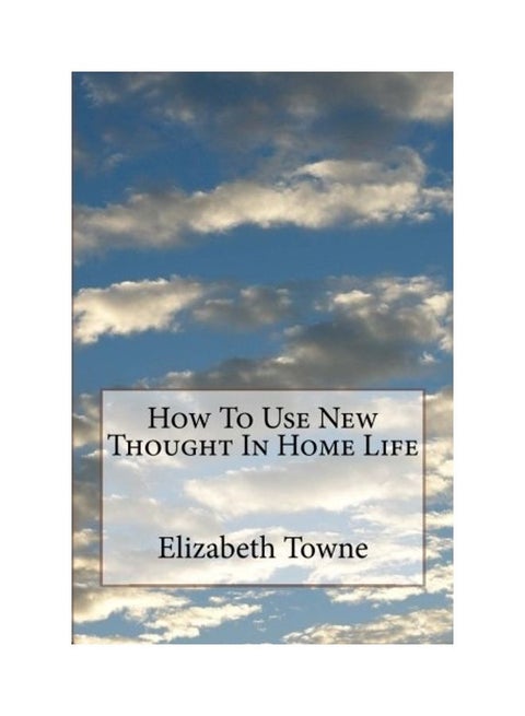 How To Use New Thought In Home Life paperback english