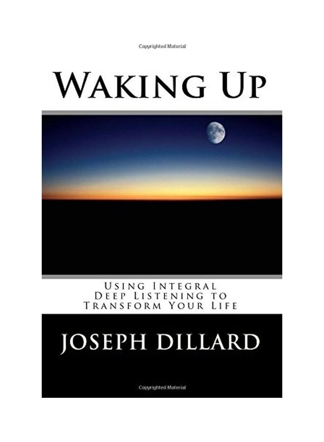 Waking Up: Using Integral Deep Listening to Transform Your Life paperback english 