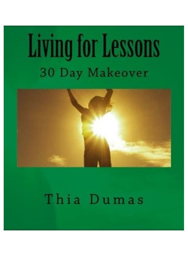 Living for Lessons: 30 Day Makeover Paperback English by Thia Dumas 
