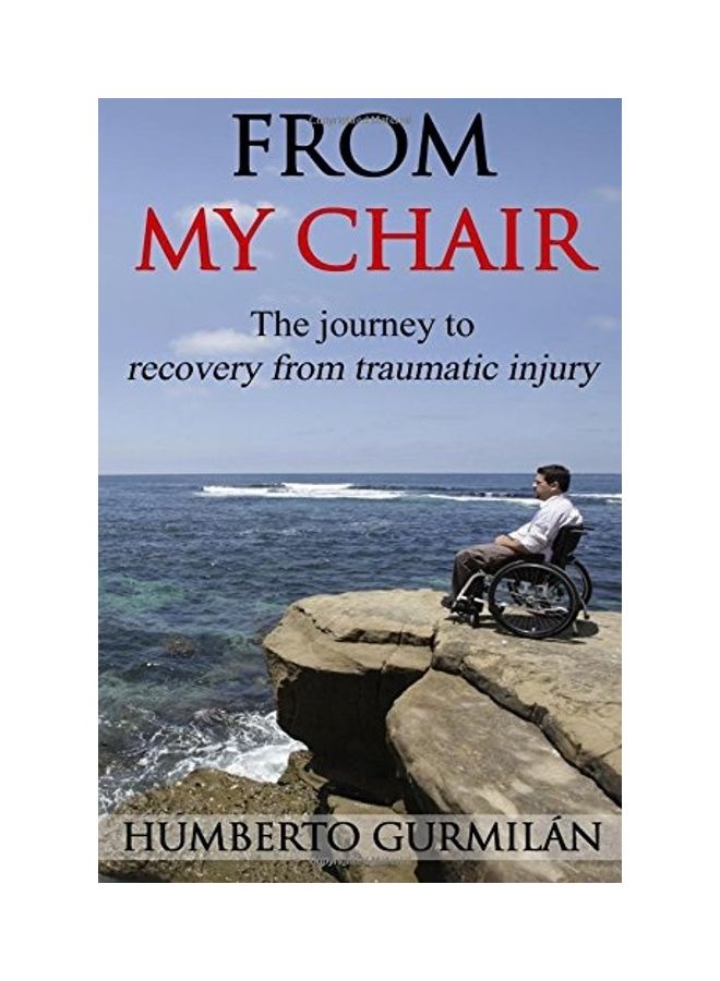 From My Chair: The Journey To Recovery After A Traumatic Spinal Cord Injury paperback english 