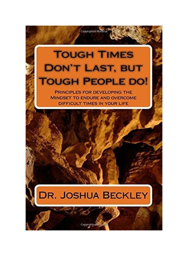 Tough Times Don't Last, But Tough People Do!: Principles For Developing The Mindset To Endure And Overcome Difficult Time In Your Life paperback english 