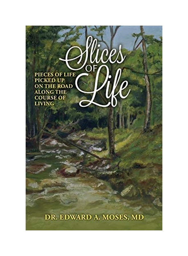 Slices Of Life: Pieces Of Life Picked Up On The Road Along The Course Of Living paperback english 
