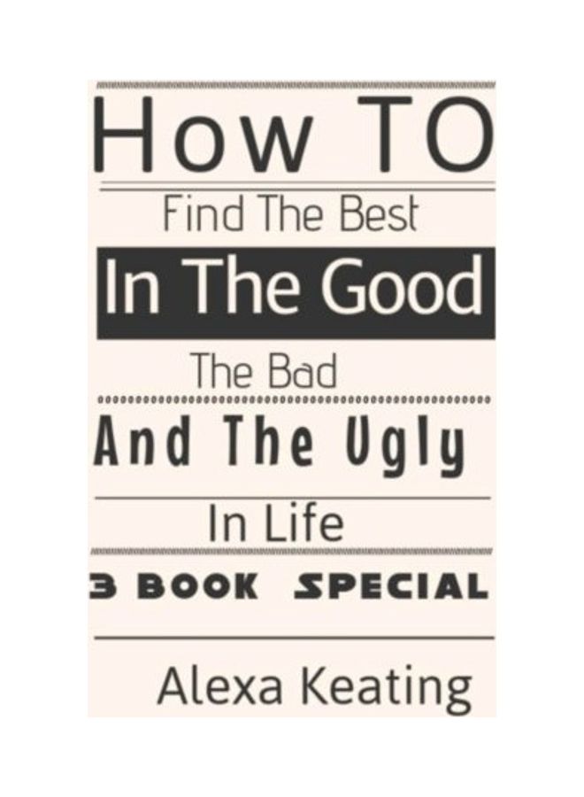 null - How To Find The Best In The Good, The Bad And The Ugly In Life paperback english - Image 1