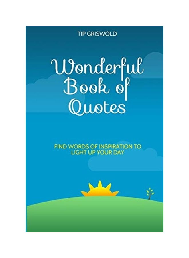 Wonderful Book Of Quotes: Find Words Of Inspiration To Light Up Your Day paperback english 