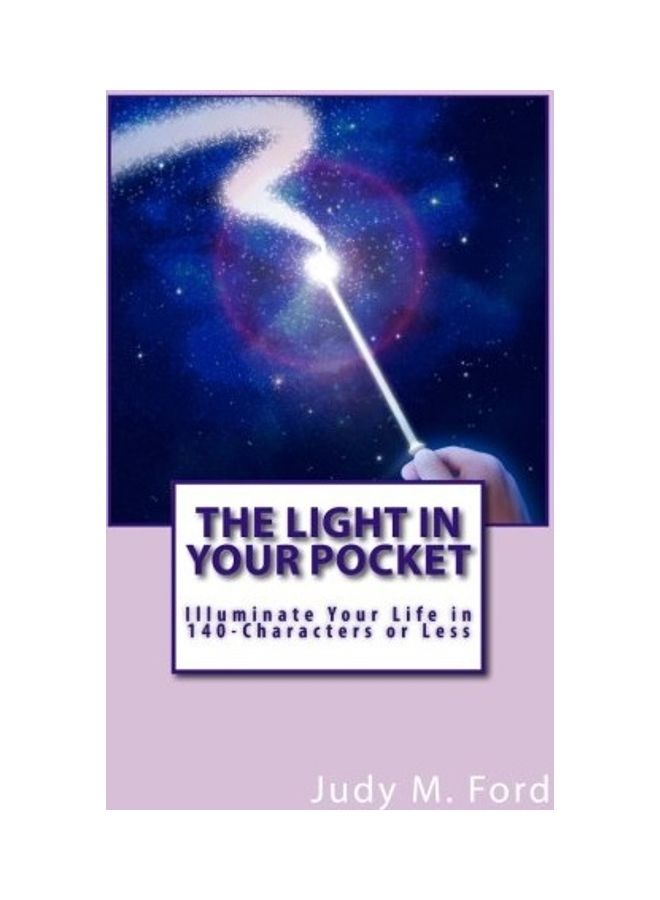 The Light In Your Pocket: Illuminate Your Life In 140-Characters Or Less paperback english 